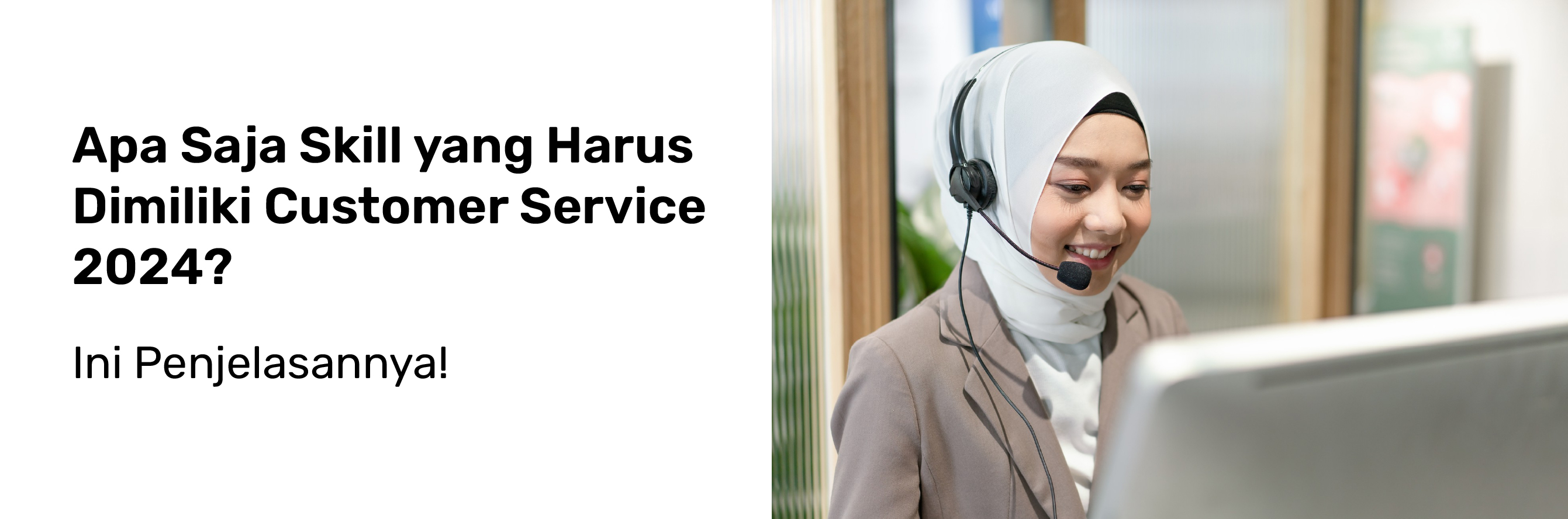 Apa Saja Skill yang Harus Dimiliki Customer Service 2024? Ini Penjelasannya
